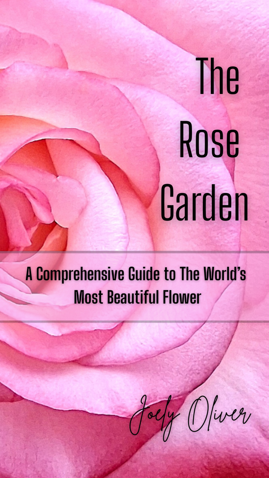 The Rose Garden: A Comprehensive Guide to the Worlds Most Beautiful Flower